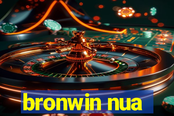 bronwin nua